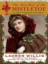 Cover image for The Mischief of the Mistletoe: A Pink Carnation Christmas